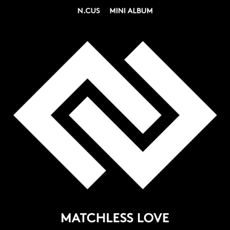 N.CUS - MATCHLESS LOVE (1ST MINI ALBUM) Koreapopstore.com